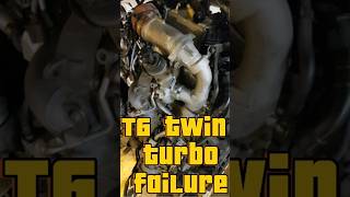 T6 twin turbo failure