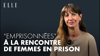 « Emprisonnées », le témoignage de femmes dans 10 prisons différentes.