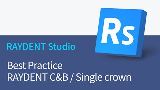 Best Practice - RAYDENT C&B / Single crown