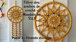 Filtro dos sonhos de crochê - Mandala do Sol -- Parte 2 -Tirando dúvidas