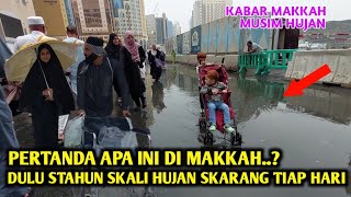 PERTANDA APA INI DI MAKKAH DULU SETAHUN SEKALI ADA HUJAN SEKARANG SETIAP HARI HUJAN