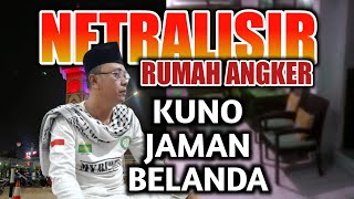 NETRALISIR RUMAH ANGKER‼️KUNO JAMAN BELANDA -motokalong