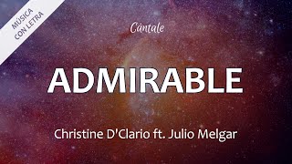 C0242 ADMIRABLE - Christine D'Clario ft. Julio Melgar (Letra)