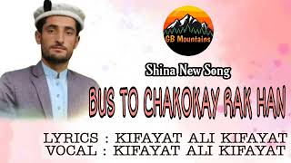 Bus to Chakokay Rak Han || Shine new Song 2022  || Vocalist Kifayat Ali Kifayat