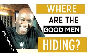 Where are the Good Men Hiding? EP 10