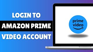 Login To Amazon Prime Video Account On PC Or Desktop 2024