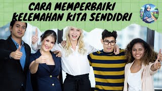 Cara Memperbaiki Kelemahan Kita Sendiri. #motivasikehidupan