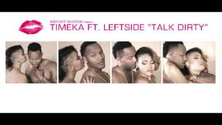 TALK DIRTY (CLEAN) - TIMEKA MARSHALL FEAT LEFTSIDE