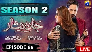 Jan nisar episode 66 full || har pal geo|| season 2 jan nisar || jaan nisar drama season 2 episode1