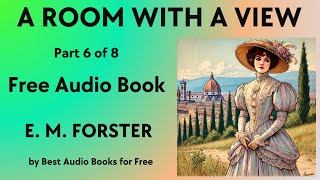 A Room with a View - Part 6 of 8 - by E. M. Forster - Best Audio Books for Free