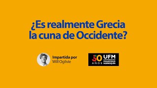 ¿Es realmente Grecia la cuna de Occidente | Will Ogilvie