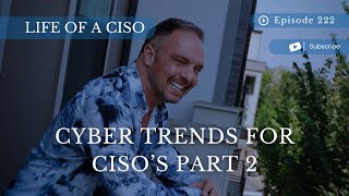 Cyber Trends for CISO’s Part 2