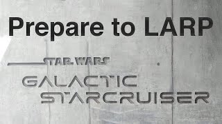 Prepare to LARP: Disney Star Wars Galactic Starcruiser (NO SPOILERS)