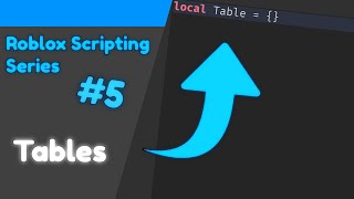 The Roblox Scripting Series (#5) | Tables