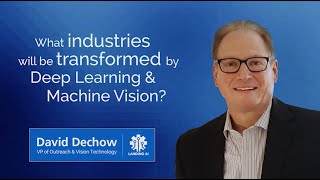 What industries will be transformed by Deep Learning and Machine Vision?