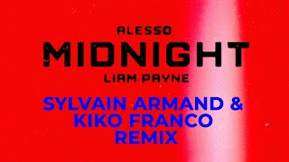 Alesso - Midnight feat. Liam Payne (Sylvain Armand & Kiko Franco Remix)