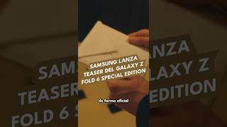 Samsung lanza teaser del Galaxy Z Fold6 Special Edition