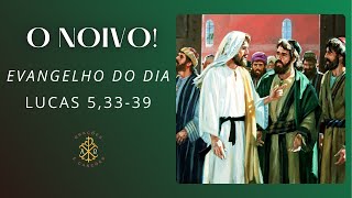 EVANGELHO DO DIA 06/09/2024 - LUCAS 5,33-39 - O NOIVO