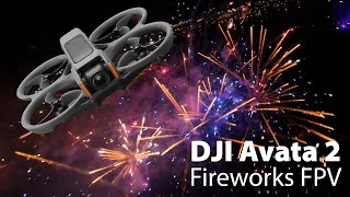 FPV Fireworks Display  — DJI Avata 2