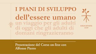 I Piani di Sviluppo dell'essere umano. Presentazione del corso.