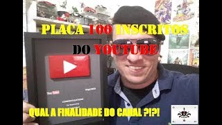 #youtube #placa PLACA de 100 INSCRITOS do YouTube E Qual a Finalidade do Canal!!!