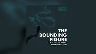 The Bounding Figure (from Scottish Ghost Stories) by Elliott O'Donnell