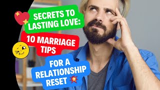 💖 Secrets to Lasting Love: 10 Marriage Tips for a Relationship Reset 💥