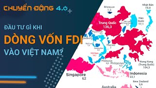 [CÂU CHUYỆN ĐẦU TƯ] Đầu tư gì khi dòng vốn ngoại FDI đang vào Việt Nam? | Chuyển động 4.0