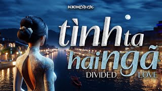 Tình Ta Hai Ngã (Divided Love) - KICKCHEEZE Hard Vina Remix (KARAOKE VERSION)