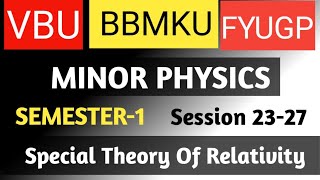 BBMKU SEMESTER-1, MINOR-1A Physics, Ch- Special Theory Of Relativity, Session 23-27