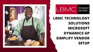 LBMC Technology Solutions Microsoft Dynamics GP Simplify Vendor Setup