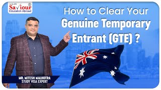 How to Clear  Genuine Temporary Entrant (GTE) | Study in Australia