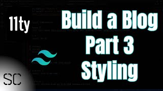 Build a Blog with Eleventy and Tailwind CSS - Part 3 - Styling