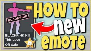 HOW TO GET BLACKPINK Kill This Love Emote #roblox