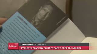 Ceferino Reato presentó en Jujuy su libro sobre el Padre Mugica