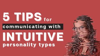 5 Tips for Communicating Better with Intuitive Personality Types