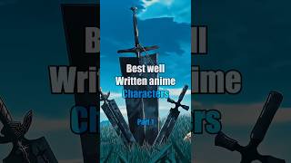 Best written anime characters 🕊️🤍 #anime #animeahorts