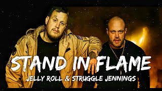 Jelly Roll & Struggle Jennings - Stand In Flame (Lyrics)