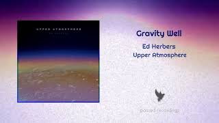 Gravity Well - Ed Herbers (Official Audio)