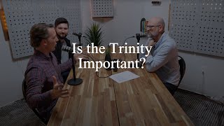 On the Doctrine of the Trinity (Pastors Talk, Episode 264)