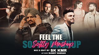 Feel The Softly - Mashup | Karan Aujla ft. Sidhu Moose Wala | Punjabi love Mashup | Sk Kmr