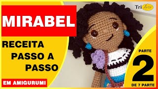 MIRABEL DE AMIGURUMI |  PARTE 2/7  | RECEITA