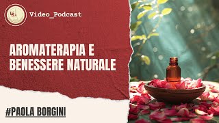 Aromaterapia e benessere naturale | Paola Borgini