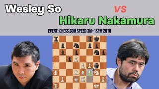 Intense Chess Game Showdown: Wesley So vs Hikaru Nakamura - chess.com Speed 3m+1spm 2018