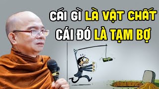 CÁI GÌ LÀ VẬT CHẤT CÁI ĐÓ LÀ TẠM BỢ...Buông Bỏ Cho ĐỜI Bớt KHỔ | Sư Giác Nguyên - Sư Toại Khanh