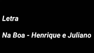 Na Boa - Henrique e Juliano (Letra)