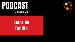 🎙️ 32. Dolor de tobillo | Podcast | Entrenador Wellness