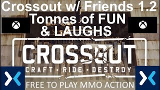 Crossout - Crossout with Friends 1.2 - Tonnes of Fun & Laughs - Crossout Xbox One - Mixer Stream