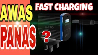 FAST CHARGING..AWAS PANAS !!!