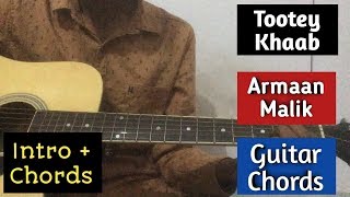 Tootey Khaab Armaan Malik Guitar Lesson | Tootey Khaab Guitar Intro + Chords Lesson